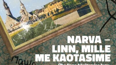 Narva - linn, mille me kaotasime